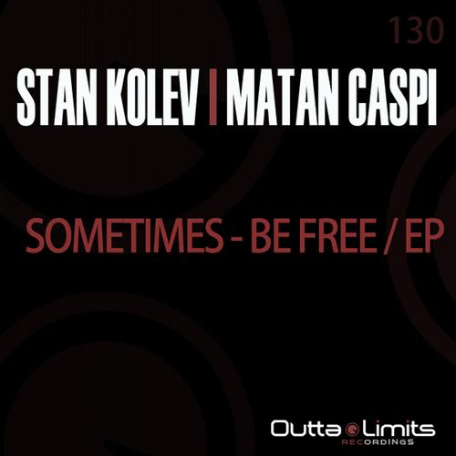 image cover: Stan Kolev, Matan Caspi - Sometimes / Be Free [OL130]