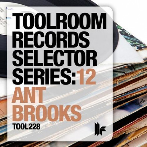 Toolroom Records Selector Series 12 Ant Brooks