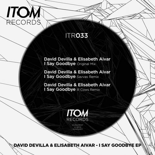 image cover: David Devilla, Elisabeth Aivar - I Say Goodbye EP [ITR033]