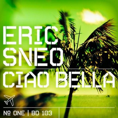 000-Eric Sneo-Ciao Bella (Part One)- [BD103]
