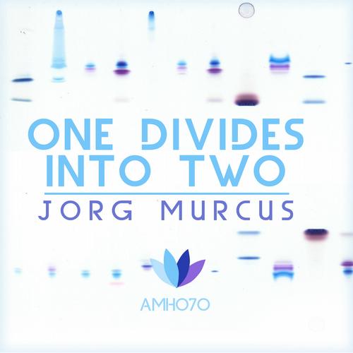 image cover: Jorg Murcus - One Divides Into Two [AMH070]