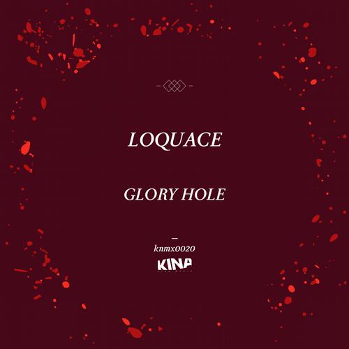 image cover: Loquace - Glory Hole [KNMX0020]