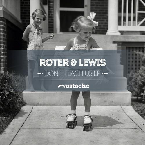 image cover: Roter & Lewis - Don't Teach Us EP [MUSTACHE010]