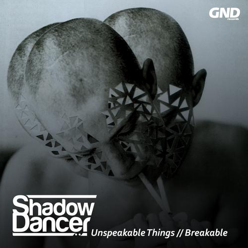 image cover: Shadow Dancer - Unspeakable Things [GND053]