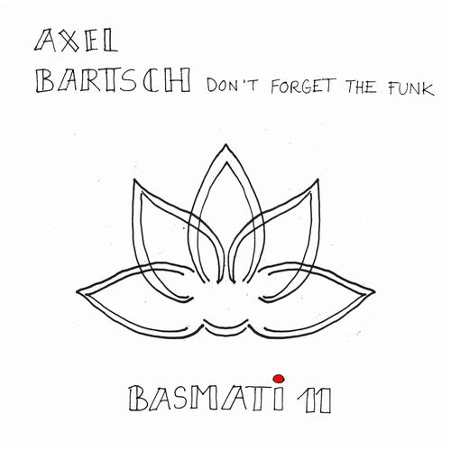 image cover: Axel Bartsch - Don't Forget The Funk [BASMATI11]