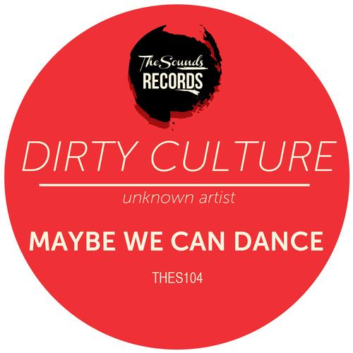 image cover: Dirty Culture - Maybe We Can Dance (Unknown Artist Remix) [THES104]