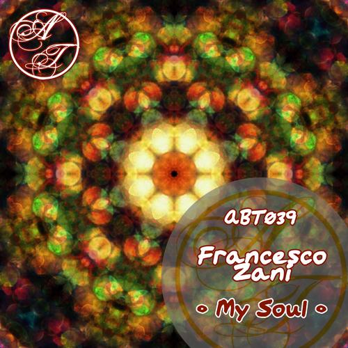 image cover: Francesco Zani - My Soul [ABT039]