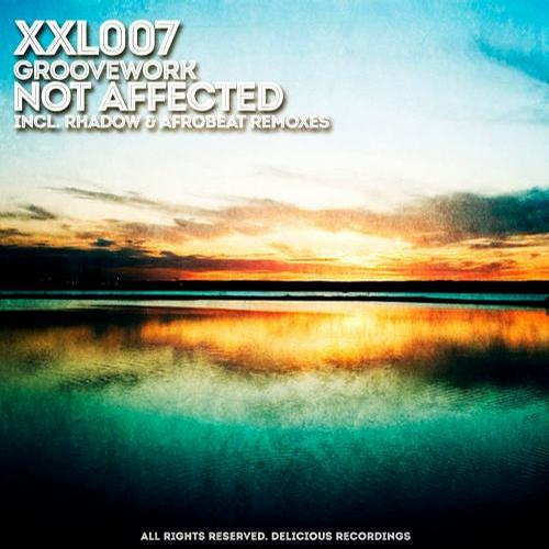 image cover: Groovework - Not Affected EP [XXL007]