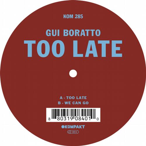 image cover: Gui Boratto - Too Late [KOMPAKT285]