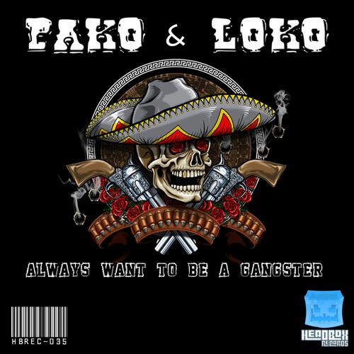 image cover: Loko, Pako - Always Want To Be A Gangster [HBREC035]