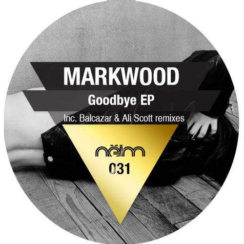 image cover: Markwood - Goodbye EP [NEIM031]