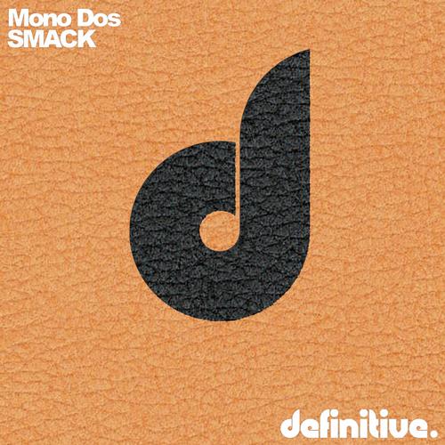 image cover: Mono Dos - The Smack EP [DEFDIG1317]