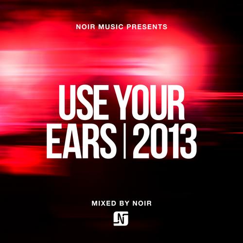 image cover: VA - Noir Music Presents Use Your Ears 2013 [NMC014]