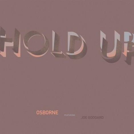 Osborne – Hold Up (Feat. Joe Goddard) [SPC113]