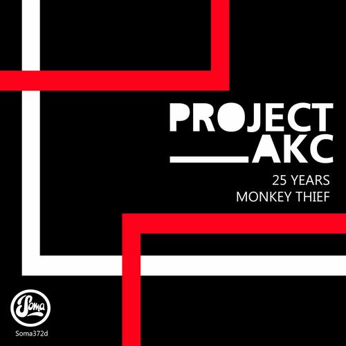 image cover: Project AKC - 25 Years/Monkey Thief [SOMA372D]