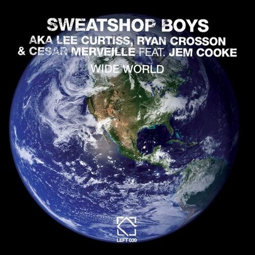 image cover: Ryan Crosson, Lee Curtiss, Cesar Merveille, Jem Cooke, Sweatshop Boys - Wide World [LEFT039]