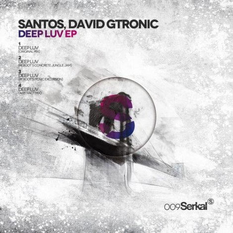Santos & David Gtronic – Deep Luv EP (Incl. Reboot Remixes) [SERKAL009]