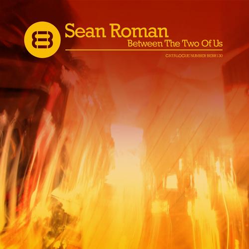 image cover: Sean Roman - Between the Two of Us [BEBR130]