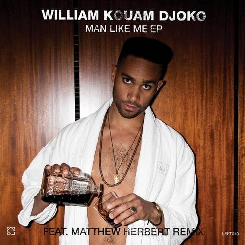 image cover: William Kouam Djoko - Man Like Me EP (Matthew Herbert Remix) [LEFT040]