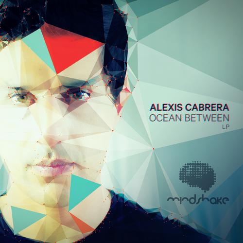 image cover: Alexis Cabrera - Ocean Between [MINDSHAKE027]