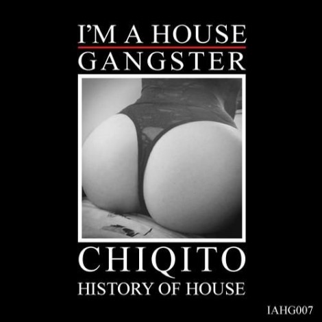 000-Chiqito-History Of House- [IAHG007]