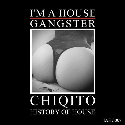 image cover: Chiqito - History Of House [IAHG007]