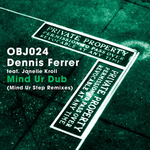 image cover: Dennis Ferrer, Janelle Kroll - Mind Ur Dub (Mind Ur Step Remixes) [OBJ024D]