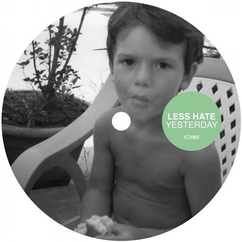 image cover: Less Hate - Less Hate - Yesterday [KD065]