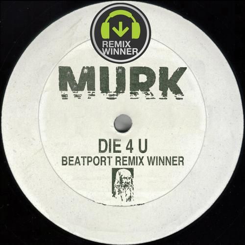 image cover: Murk - Die 4 U - Beatport Remix Contest Winners [MURK009]