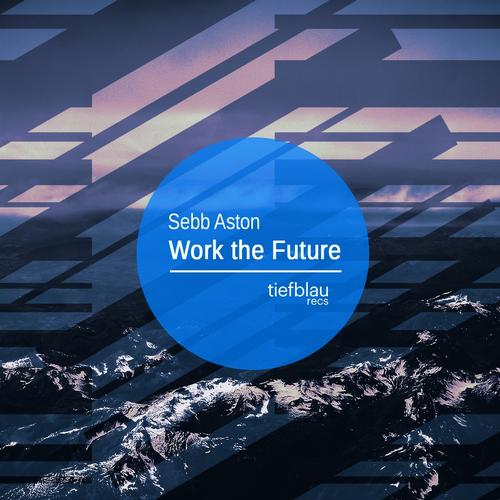 image cover: Sebb Aston - Work The Future [BLV593714]