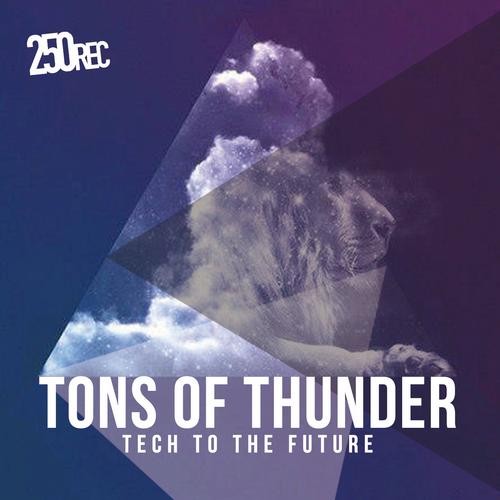 image cover: Tons Of Thunder - Tech To The Future EP [250RECD017]