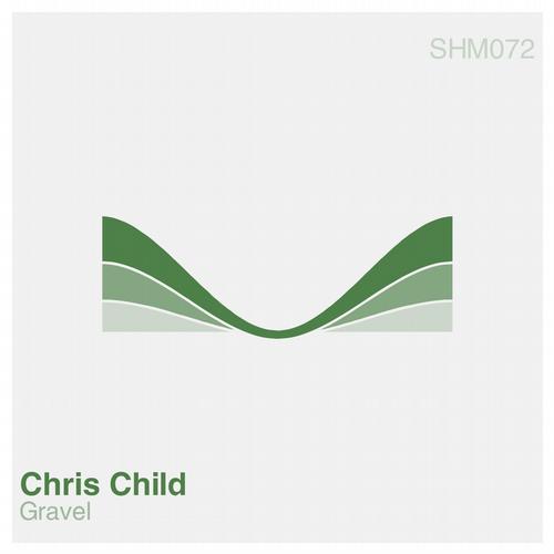 image cover: Chris Child - Gravel [SHM072]