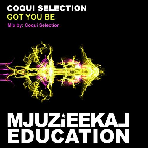 image cover: Coqui Selection - Got You Be [MJUZIEEKAL058]