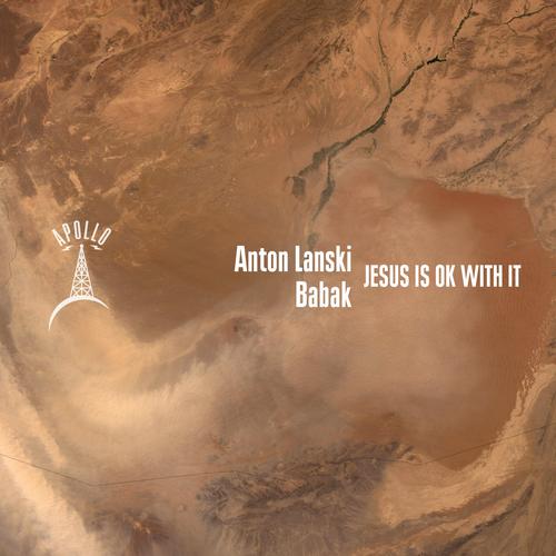 image cover: Anton Lanski, Babak - Jesus Is Ok With It [APOLLO1320]