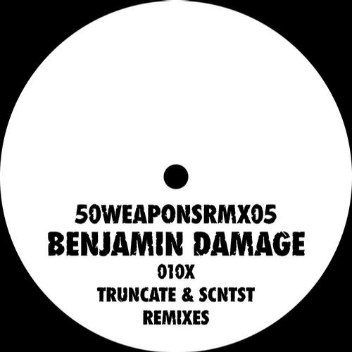 image cover: Benjamin Damage - 010x - Truncate & SCNTST Remixes [50WEAPONSRMX05]