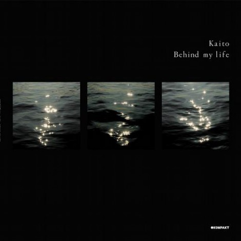 Kaito – Behind My Life [KOMPAKT284]