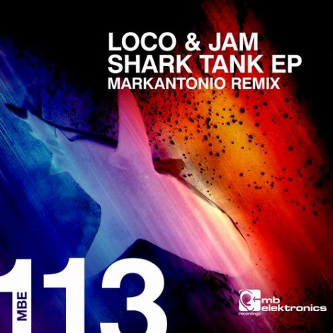 Loco & Jam – Shark Tank EP [MBE113]