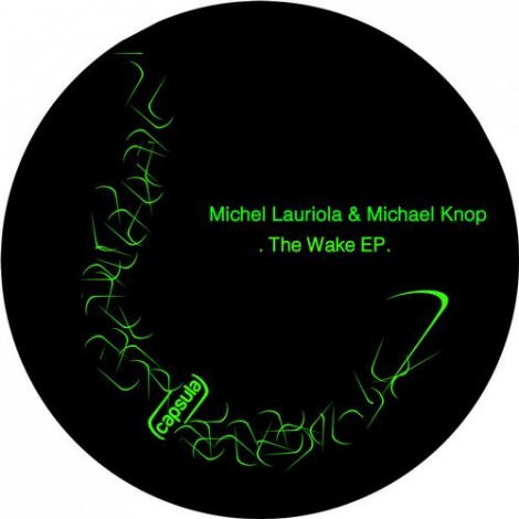 Michael Knop, Michel Lauriola – The Wake EP [CAPSULA052D]