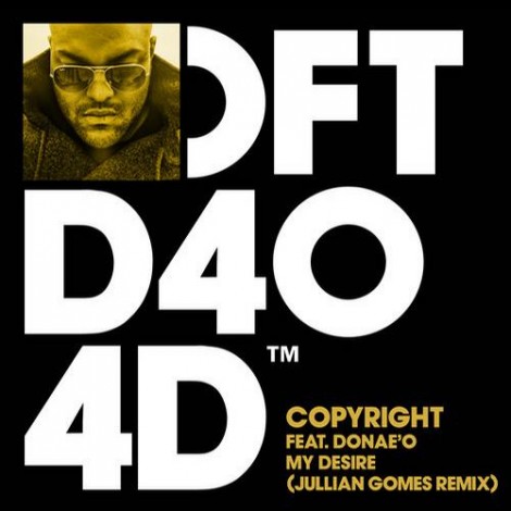 Copyright & Donae’o – My Desire (Jullian Gomes Remix) [DFTD404D2]