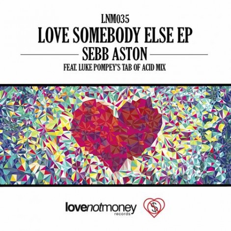 Sebb Aston – Love Somebody Else EP [LNM035]