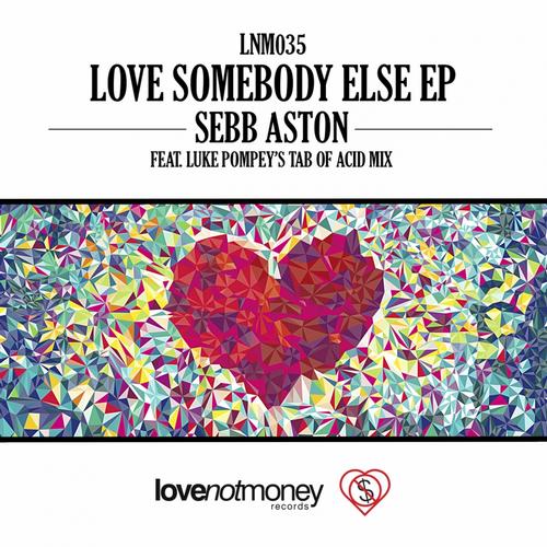 Sebb Aston - Love Somebody Else EP