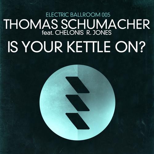 image cover: Thomas Schumacher Ft Chelonis R. Jones - Is Your Kettle On [EBM005]