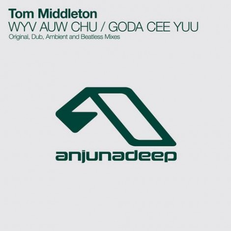Tom Middleton – WYV AUW CHU / GODA CEE YUU [ANJDEE174D]