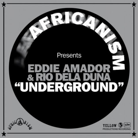 Africanism, Eddie Amador, Rio Dela Duna – UNDERGROUND