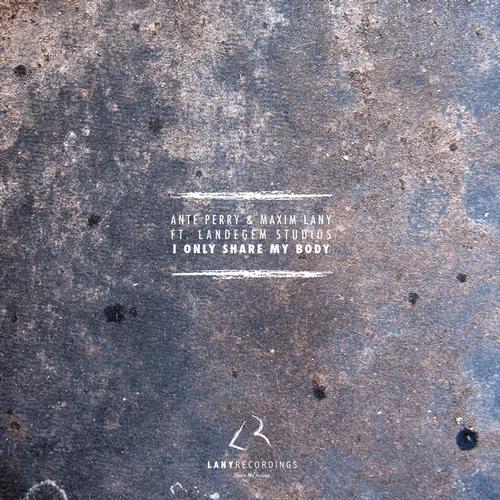 image cover: Ante Perry, Maxim Lany - I Only Share My Body [LANY1304]