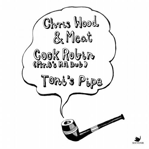 image cover: Chris Wood, Meat - Cock Robin Mr G's RA Dub Mix / Toni's Pipe [SOUVENIR058]