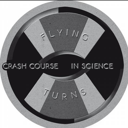 image cover: Crash Course In Science - Flying Turns [PTX005]