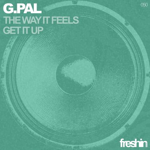 image cover: G.Pal - The Way It Feels - Get It Up [FRESHIN050]