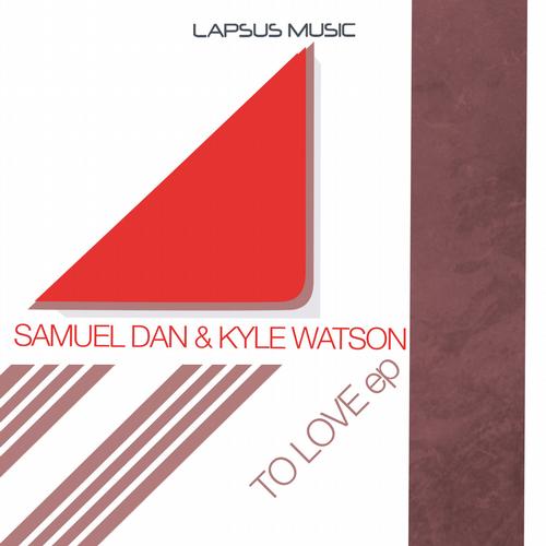 Samuel Dan, Kyle Watson - To Love EP