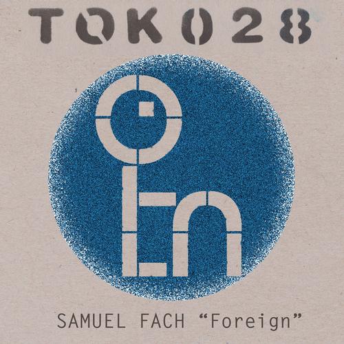 image cover: Samuel Fach - Foreign [TOK028]